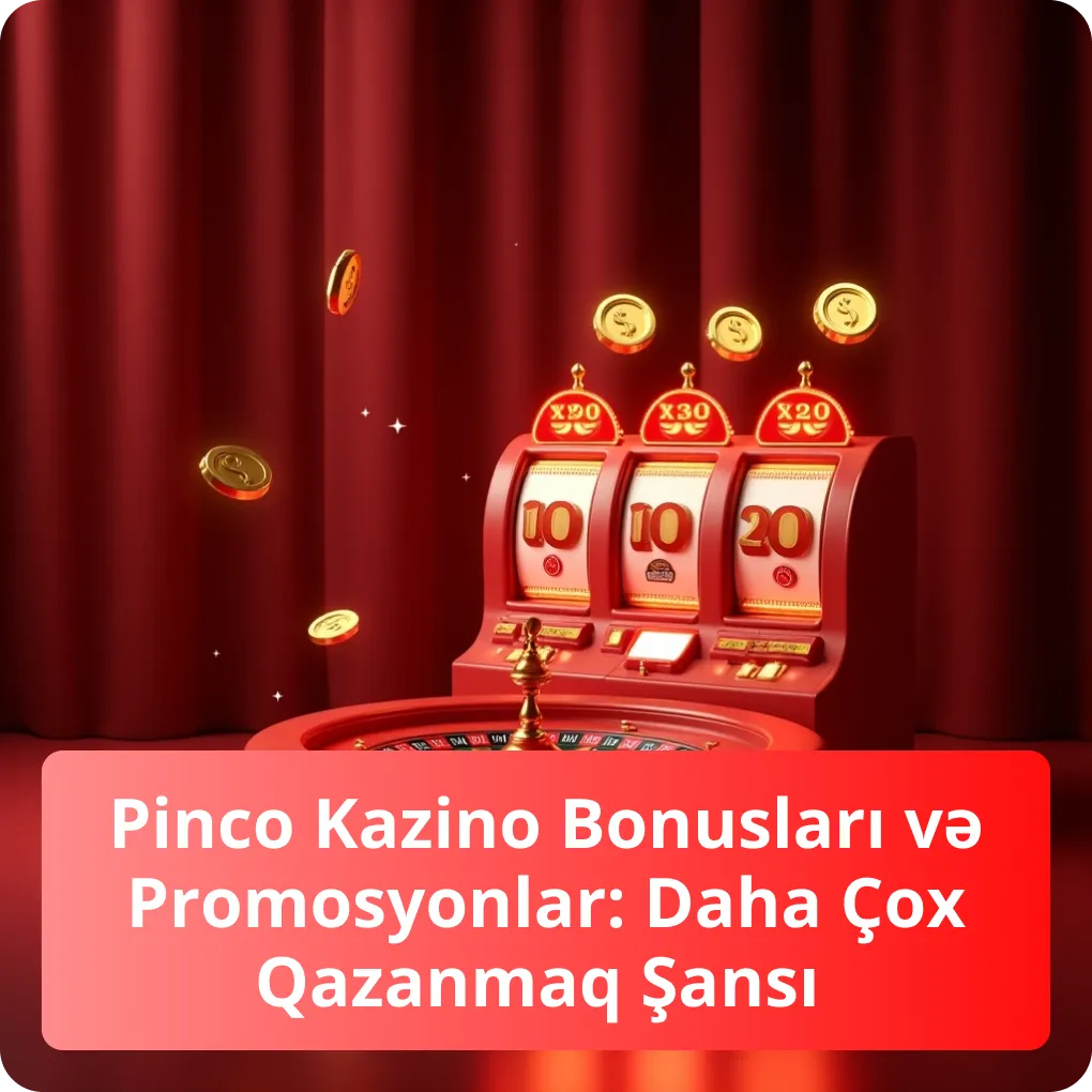 Pinco Kazino Bonusları və Promosyonlar: Daha Çox Qazanmaq Şansı